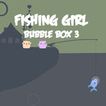 Fishing Girl Bubble Box 3