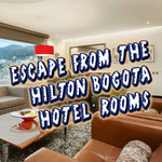 Escape From The Hilton Bogota Hotel Rooms